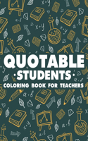 Quotable Students Coloring Book For Teachers
