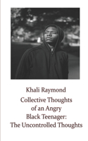 Collective Thoughts of an Angry Black Teenager: The Uncontrolled Thoughts