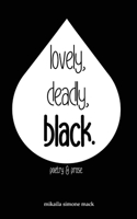 lovely, deadly, black.
