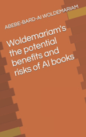 Woldemariam's the potential benefits and risks of AI books