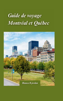 Guide de Voyage Montréal Et Québec 2024: Votre guide de tout ce que la ville a à offrir avec des trésors cachés et des monuments emblématiques du Canada