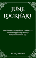 June Lockhart: The Timeless Legacy of June Lockhart - A Trailblazing Journey Through Hollywood's Golden Age.
