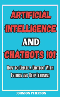 Artificial Intelligence and Chatbots 101: How to Create a Chatbot With Python and Deep Learning