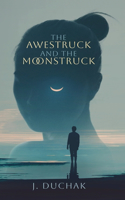 Awestruck and The Moonstruck