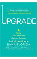 Upgrade: Taking Your Work and Life from Ordinary to Extraordinary