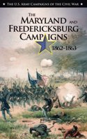 U.S. Army Campaigns of the Civil War: The Maryland and Fredericksburg Campaigns, 1862-1863