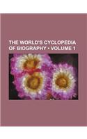 The World's Cyclopedia of Biography (Volume 1)