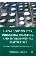 Hazardous Wastes, Industrial Disasters, and Environmental Health Risks