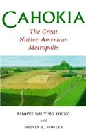 Cahokia, the Great Native American Metropolis