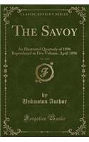 The Savoy, Vol. 2 of 5: An Illustrated Quarterly of 1896 Reproduced in Five Volume; April 1896 (Classic Reprint)
