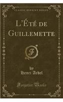 L'Été de Guillemette (Classic Reprint)