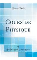 Cours de Physique (Classic Reprint)