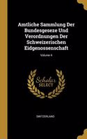 Amtliche Sammlung Der Bundesgeseze Und Verordnungen Der Schweizerischen Eidgenossenschaft; Volume 4