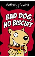 Bad Dog, No Biscuit