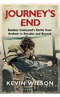 Journey's End: Bomber Command's Battle from Arnhem to Dresden and Beyond