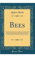 Bees: Their Natural History and General Management: Comprising a Full and Experimental Examination of the Various Systems of Native and Foreign Apiarians; With an Analytical Exposition of the Errors of the Theory of Huber; Containing, Also, the Lat: Their Natural History and General Management: Comprising a Full and Experimental Examination of the Various Systems of Native and Foreign Apiarians;