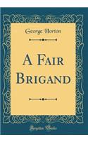 A Fair Brigand (Classic Reprint)