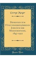 Denkstein zum Fünfundsiebzigjährigen Jubiläum der Missourisynode, 1847-1922 (Classic Reprint)