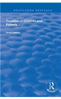 Troubles of Children and Parents