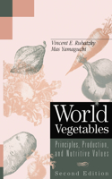 World Vegetables: Principles, Production, and Nutritive Values, Second Edition