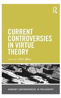 Current Controversies in Virtue Theory