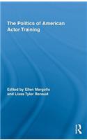 The Politics of American Actor Training: (Routledge Advances in Theatre & Performance Studies)