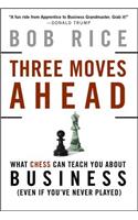 Three Moves Ahead: What Chess Can Teach You about Business