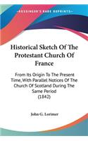 Historical Sketch Of The Protestant Church Of France
