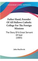 Father Hand, Founder Of All Hallows Catholic College For The Foreign Missions