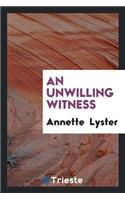 An Unwilling Witness