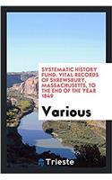 systematic history fund. Vital records of Shrewsbury, Massachusetts, to the end of the year 1849