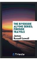 Riverside Alvine Series; Fireside Travels