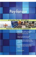Pay-for-use A Complete Guide - 2019 Edition
