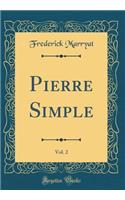 Pierre Simple, Vol. 2 (Classic Reprint)