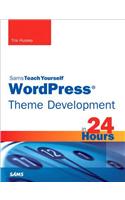 WordPress Theme Development in 24 Hours, Sams Teach Yourself