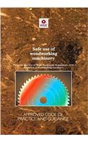 Safe Use of Woodworking Machinery: Provision and Use of Work Equipment Regulations 1998 (as Applied to Woodworking Machinery). Approved Code of Practice and Guidance