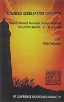 Advanced Accelerator Concepts: Eleventh Advanced Accelerator Concepts Workshop(v.737 AIP Conference Proceedings)
