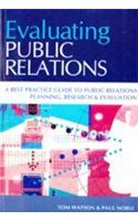 Evaluating Public Relations (A Best Practice Guide To Public Relations Planning, Research & Evaluation)
