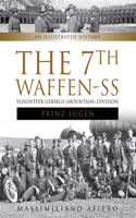 The 7th Waffen- SS Volunteer Gebirgs (Mountain) Division "Prinz Eugen": An Illustrated History(3 Divisions of the Waffen-SS)