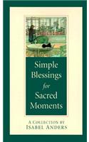Simple Blessings for Sacred Moments