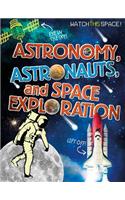 Astronomy, Astronauts, and Space Exploration: (Watch This Space!)