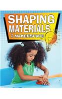 Shaping Materials in My Makerspace