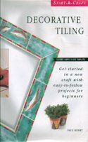 Decorative Tiling : Get Started in a New Craft with Easy-to-Follow Projects (Start-A-Craft Series)