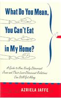 What Do You Mean, You Can't Eat in My Home?