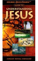 Holman QuickSource Guide to Understanding Jesus