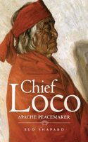 Chief Loco: Apache Peacemaker(The Civilization of the American Indian Series)