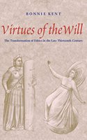 Virtues of the Will: The Transformation of Ethics in the Late Thirteenth Century