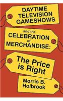 Daytime Television Gameshows and the Celebration of Merchandise