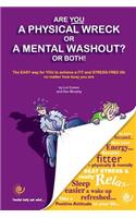 Are You a Physical Wreck or a Mental Washout? or Both!