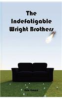 The Indefatigable Wright Brothers